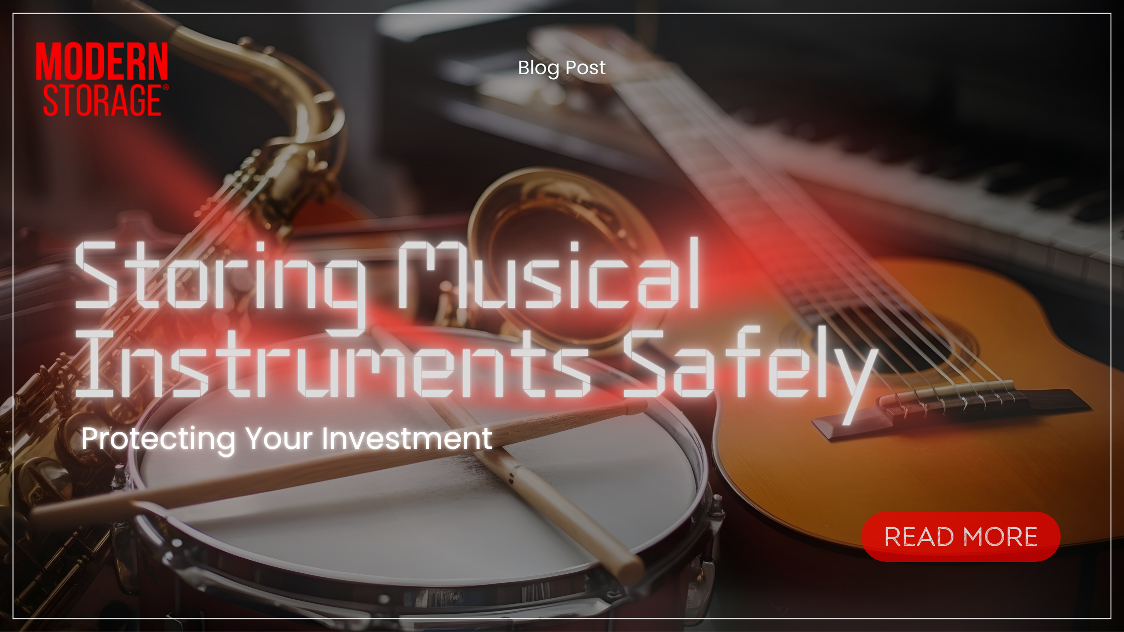 Storing Musical Instruments Safely Protecting Your Investment_Modern Storage